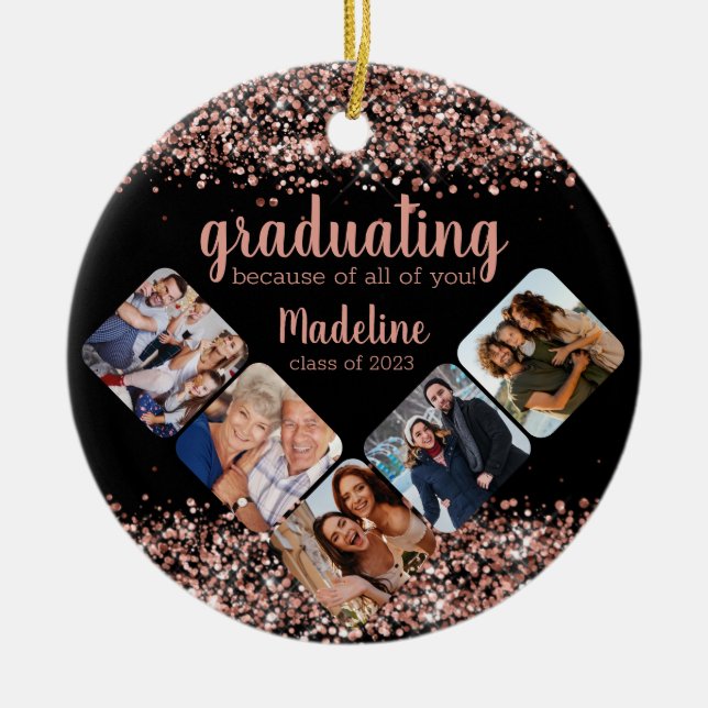 Rose Gold Glitter Because of You Five Photo Gradua Ceramic Ornament (Front)