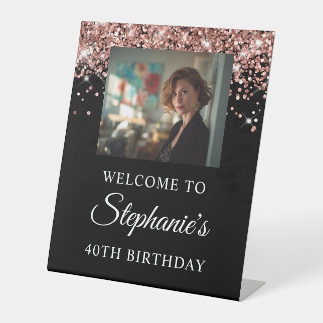 Rose Gold Glitter Black Photo 40th Birthday Pedestal Sign (Front)