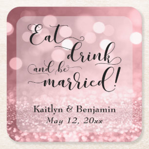 Rose Gold Glitter Bokeh Eat Drink & Be Married 2 Square Paper Coaster
