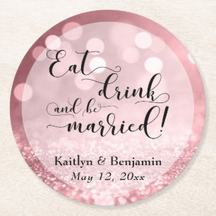 Rose Gold Glitter Bokeh Eat Drink & Be Married Round Paper Coaster