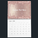 Rose Gold Glitter Custom Text Calendar Gift<br><div class="desc">Calendars with Rose Gold Blush Glitter Sparkle Drips Custom Text Pink Modern - Add Your Unique Text / Name or Remove Text - Make Your Special Calendar Gift - Resize and move or remove and add text / elements with Customisation tool. Design by MIGNED. Choose fonts / size / colour...</div>