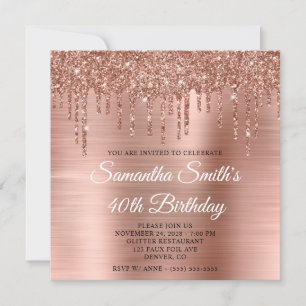 Rose Gold Glitter Drips and Foil 40th Birthday Invitation