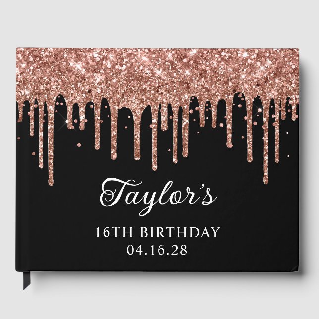 Rose Gold Glitter Drips Black 16th Birthday Guest Book (Front)