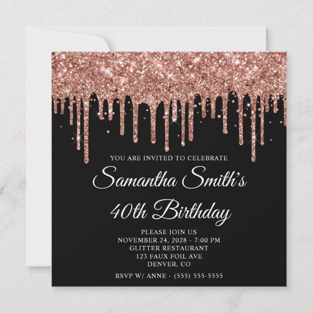 Rose Gold Glitter Drips Black 40th Birthday Invitation (Front)