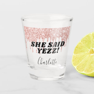 Rose gold glitter drips bride she said yes name shot glass