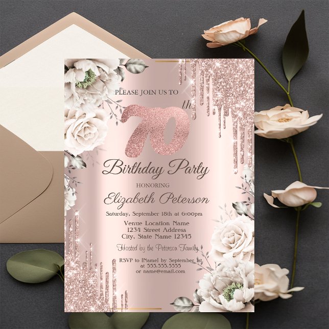 Rose Gold,Glitter Drips,White Flowes 70thBirthday  Invitation (Creator Uploaded)