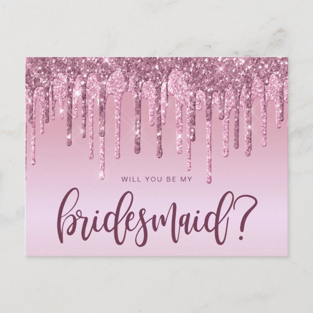 Rose gold glitter drips will you be my bridesmaid invitation postcard (Front)