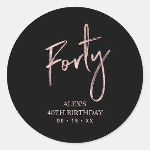 Rose gold Lettering Forty 40th Birthday Favour Cla Classic Round Sticker