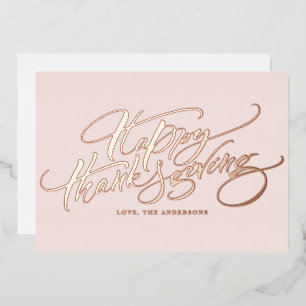 Rose Gold Modern Calligraphy Happy Thanksgiving Foil Holiday Card