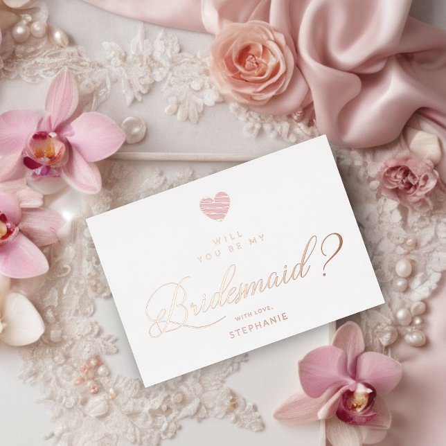 Rose Gold Will You Be My Bridesmaid Pink Heart (Rose Gold Will You Be My Bridesmaid Pink Heart Metallic Foil Proposal Card with Envelope. )