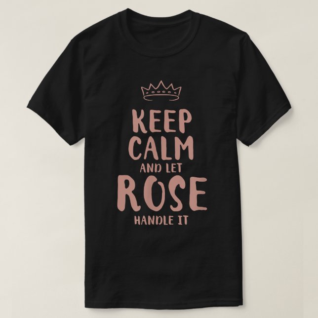 Rose Keep Calm Personalised Name Friends Funny Bud T-Shirt (Design Front)
