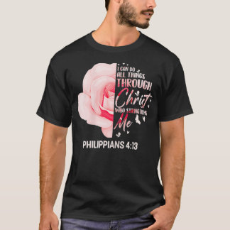 Rose Philippians 4 13 Christian Bible Verse Pink T-Shirt