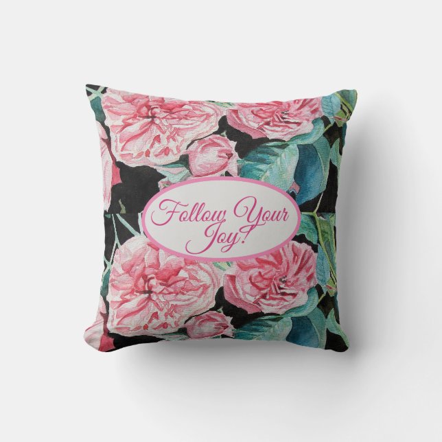 Rose Pink Roses floral Follow Your Joy Pattern Cushion (Front)