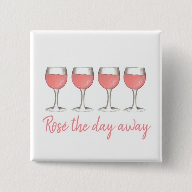 Rosé The Day Away Pink Rose Glass Wine Lover 15 Cm Square Badge (Front)