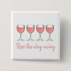 Rosé The Day Away Pink Rose Glass Wine Lover 15 Cm Square Badge