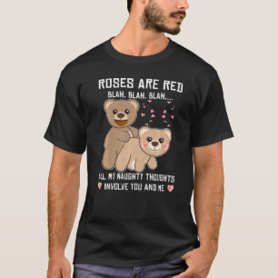 Roses Are Red All My Naughty Thoughts Involve You T-Shirt