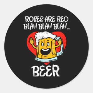 Roses Are Red Blah Beer Funny Valentines Day Drink Classic Round Sticker