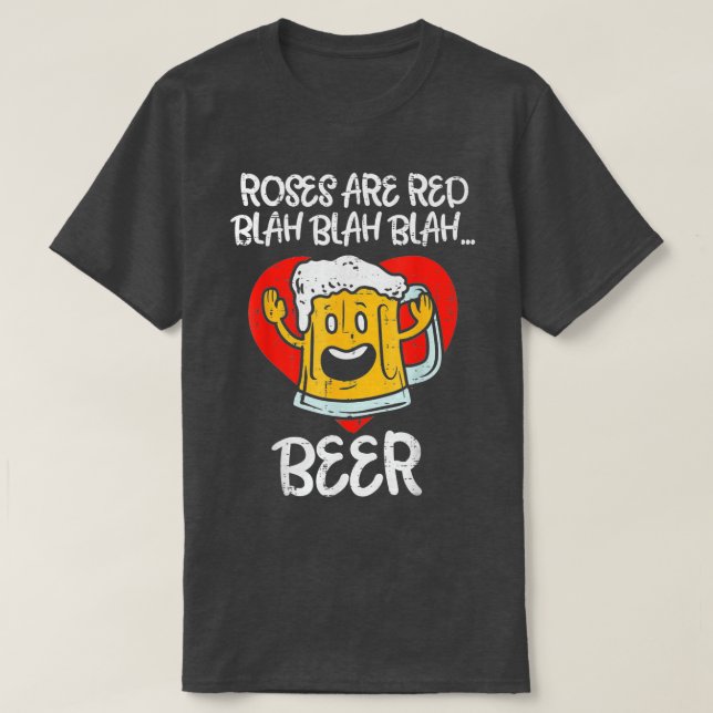 Roses Are Red Blah Beer Funny Valentines Day Drink T-Shirt (Design Front)