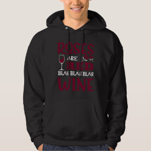 Roses Are Red Blah Blah Blah Red Wine Glass Valent Hoodie