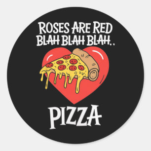 Roses Are Red Blah Pizza Valentine Day Food Lover Classic Round Sticker