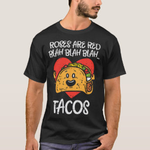 Roses Are Red Blah Tacos Fun Valentine Day Food Lo T-Shirt