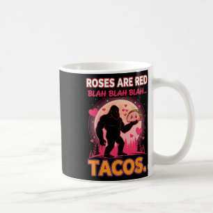 Roses Are Red Blah Tacos Funny Valentine Bigfoot F Coffee Mug