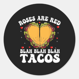 Roses Are Red Blah Tacos Funny Valentine Day Food Classic Round Sticker