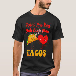 Roses Are Red Blah Tacos Valentine Day Food  T-Shirt