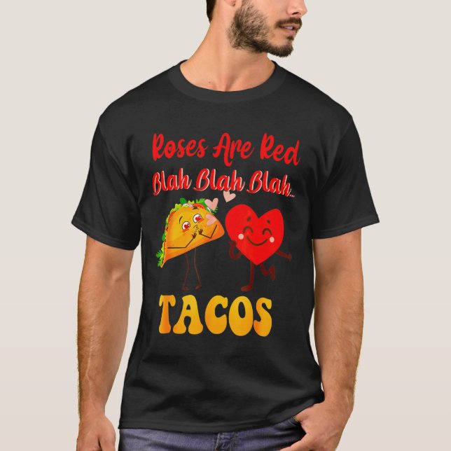 Roses Are Red Blah Tacos Valentine Day Food  T-Shirt (Front)