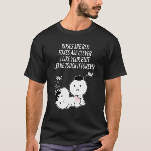 Roses are red foxes are clever I like your butt le T-Shirt