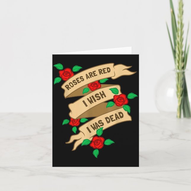 Roses Are Red I Wish I Was Dead - Funny Valentines Card (Front)