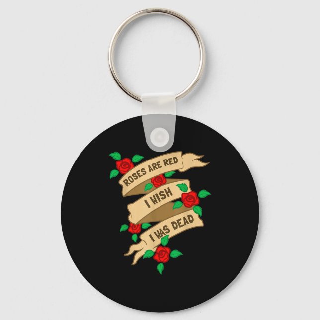 Roses Are Red I Wish I Was Dead - Funny Valentines Key Ring (Front)