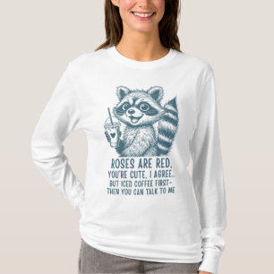 Roses Are Red, Iced Coffee Is Life - Cute Raccoon T-Shirt