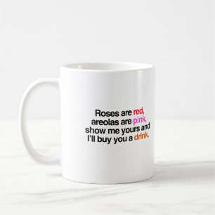 Roses are red I'll buy you a drink (female) Coffee Mug