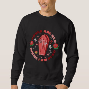 Roses Are Red Inside I Am Dead Valentines Day Skel Sweatshirt