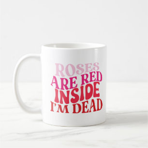 Roses Are Red - Inside I'm Dead Coffee Mug
