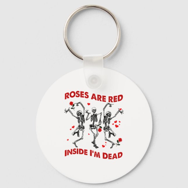 Roses Are Red Inside Im Dead Skeleton Valentines  Key Ring (Front)