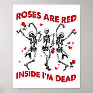 Roses Are Red Inside Im Dead Skeleton Valentines Poster