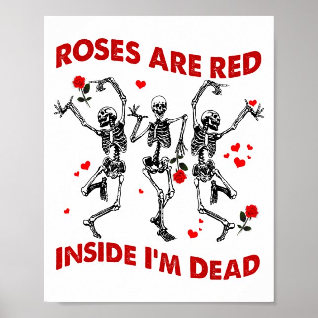 Roses Are Red Inside Im Dead Skeleton Valentines  Poster (Front)