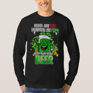 Roses Are Red Shamrocks Are Green Blah Beer St Pat T-Shirt