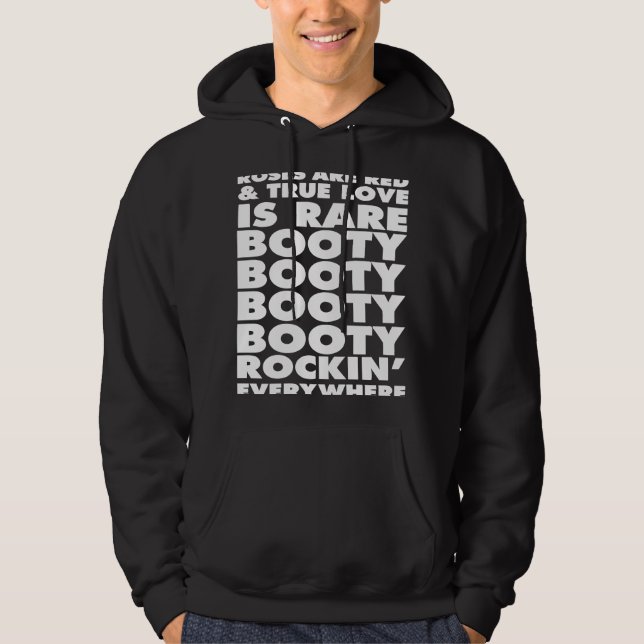 Roses Are Red True Love Is Rare Booty Rocking Ever Hoodie (Front)