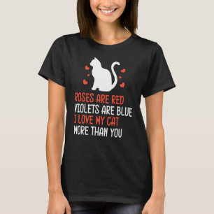 Roses Are Red Violets Are Blue I Love Cat Valentin T-Shirt