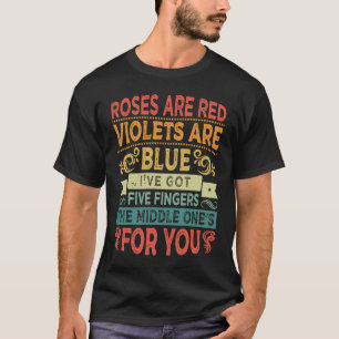 Roses Are Red  Violets Are Blue  Iu2019ve Got Five T-Shirt