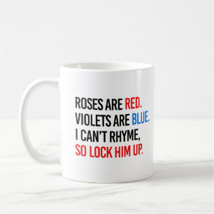 Roses are red Violets are blue Lock Him up Coffee Mug
