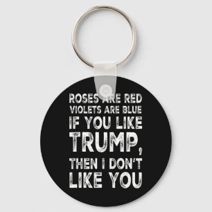 Roses Are Red Violets Blue If You Like Trump Don't Key Ring