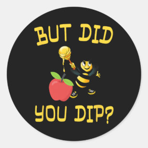 Rosh Hashanah But Did You Dip S Honey Jewish Shana Classic Round Sticker