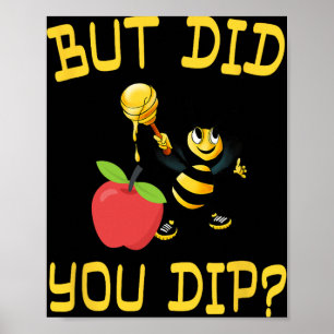 Rosh Hashanah But Did You Dip S Honey Jewish Shana Poster