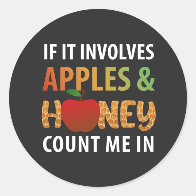Rosh Hashanah - if it involves apples & honey T-Sh Classic Round Sticker (Front)