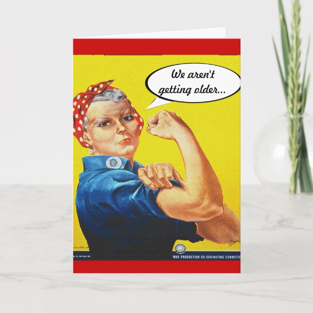 Rosie Riveter - Birthday, we're not getting older. Card (Front)