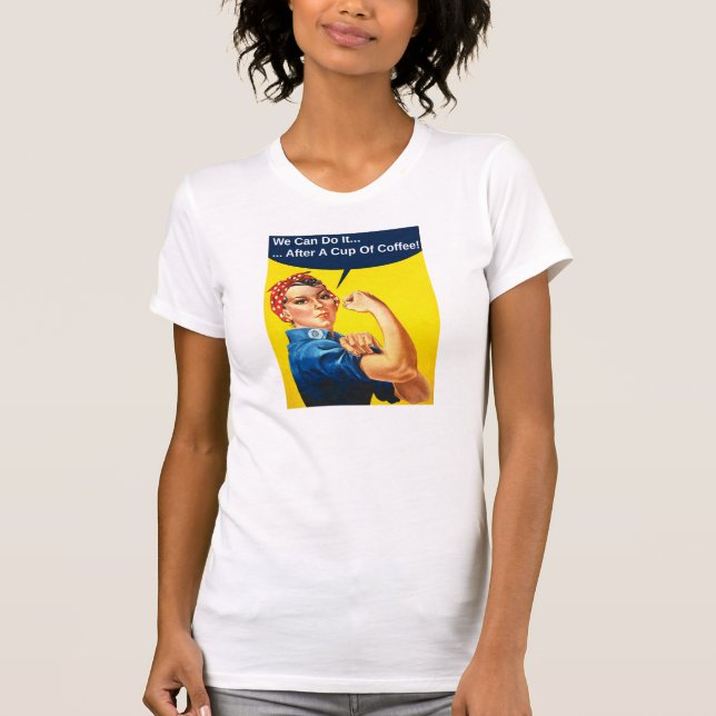 Rosie the Riveter Coffee T-Shirt (Front)
